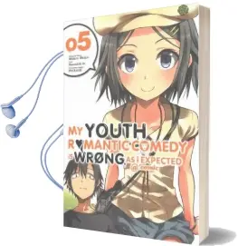 My Youth Romantic Comedy is Wrong, as i Expected @ Comic, Vol. 5 (Manga) Audiobook download free by Wataru Watari