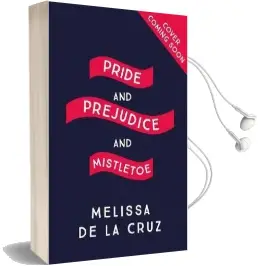 Pride and Prejudice and Mistletoe: A Feel-Good Rom-Com to Fall in Love With This Christmas Audiobook download free by Melissa De La Cruz