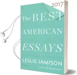 The Best American Essays 2017 Audiobook download free by Leslie Jamison