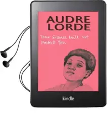 Your Silence Will not Protect you: Essays and Poems Audiobook download free by Audre Lorde