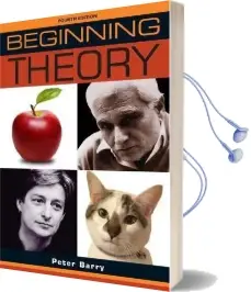 Beginning Theory: An Introduction to Literary and Cultural Theory: Fourth Edition Audiobook download free by Peter Barry