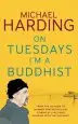 Audiobook On Tuesdays i'm a Buddhist: Expeditions in an In-Between World Where Therapy Ends and Stories Begin author Michael Harding