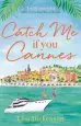 Audiobook Catch me if you Cannes: A Funny, Entertaining and Lovely Story That Will be Perfect Summer Holiday Reading author Lisa Dickenson