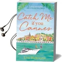Catch me if you Cannes: A Funny, Entertaining and Lovely Story That Will be Perfect Summer Holiday Reading Audiobook download free by Lisa Dickenson