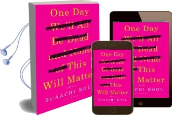 One day We'Ll all be Dead and None of This Will Matter: Essays Audiobook download free by Scaachi Koul