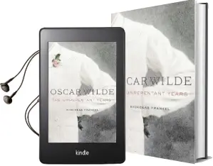 Oscar Wilde: The Unrepentant Years Audiobook download free by Nicholas Frankel