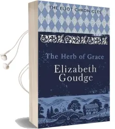 The Herb of Grace: Book two of the Eliot Chronicles Audiobook download free by Elizabeth Goudge