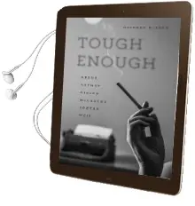 Tough Enough: Arbus, Arendt, Didion, Mccarthy, Sontag, Weil Audiobook download free by Deborah Nelson