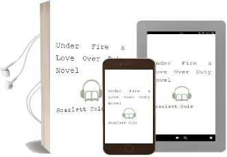 Under Fire: A Love Over Duty Novel Audiobook download free by Scarlett Cole