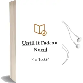 Until it Fades: A Novel Audiobook download free by K.A. Tucker