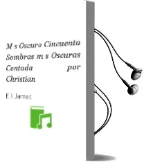 M s Oscuro: Cincuenta Sombras m s Oscuras Contada por Christian Audiobook download free by E L James