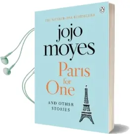 Paris for one and Other Stories: Discover the Author of me Before You, the Love Story That Captured a Million Hearts Audiobook download free by Jojo Moyes