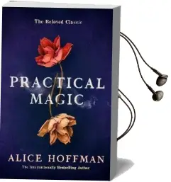 Practical Magic: The Beloved Novel of Love, Friendship, Sisterhood and Magic Audiobook download free by Alice Hoffman