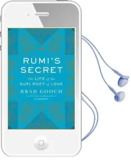 Rumi'S Secret: The Life of the Sufi Poet of Love Audiobook download free by Brad Gooch