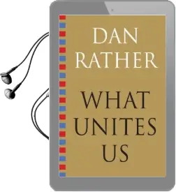 What Unites us Audiobook download free by Dan Rather