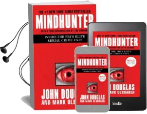 Mindhunter: Inside the Fbi'S Elite Serial Crime Unit Audiobook download free by John E Douglas