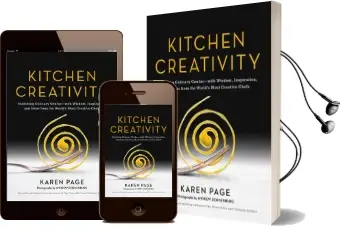Kitchen Creativity: Unlocking Culinary Genius-With Wisdom, Inspiration, and Ideas From the World'S Most Creative Chefs Audiobook download free by Karen Page