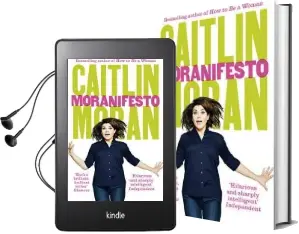 Moranifesto Audiobook download free by Caitlin Moran