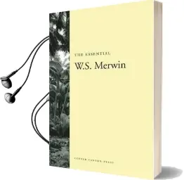 The Essential W.S. Merwin Audiobook download free by W S Merwin