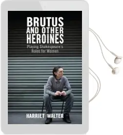 Brutus and Other Heroines: Playing Shakespeare'S Roles for Women Audiobook download free by Harriet Walter