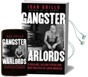Gangster Warlords: Drug Dollars, Killing Fields, and the new Politics of Latin America Audiobook download free by Ioan Grillo