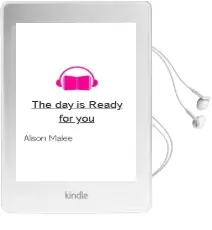 The day is Ready for you Audiobook download free by Alison Malee