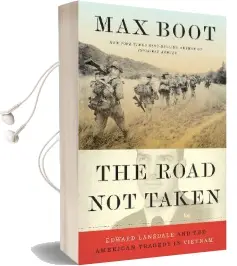 The Road not Taken: Edward Lansdale and the American Tragedy in Vietnam Audiobook download free by Max Boot