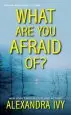 Audiobook What are you Afraid of author Alexandra Ivy