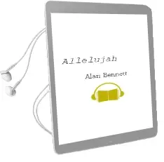 Allelujah! Audiobook download free by Alan Bennett