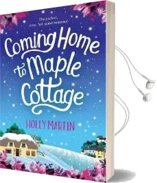 Coming Home to Maple Cottage: The Perfect, Cosy, Feel Good Romance Audiobook download free by Holly Martin