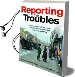 Reporting the Troubles: Journalists Tell Their Stories of the Northern Ireland Conflict Audiobook download free by George Mitchell