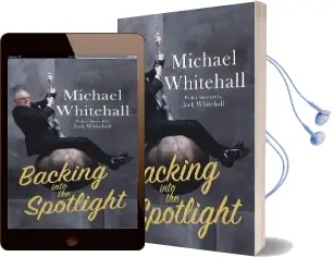 Backing Into the Spotlight: A Memoir Audiobook download free by Michael Whitehall
