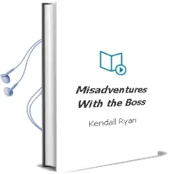 Misadventures With the Boss Audiobook download free by Kendall Ryan