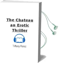 The Chateau: An Erotic Thriller Audiobook download free by Tiffany Reisz