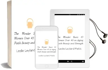 The Wonder Years: 40 Women Over 40 on Aging, Faith, Beauty, and Strength Audiobook download free by Leslie Leyland Fields