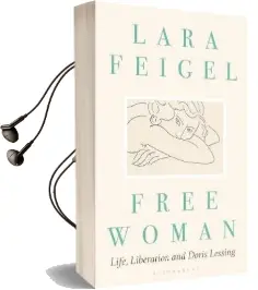 Free Woman: Life, Liberation and Doris Lessing Audiobook download free by Lara Feigel