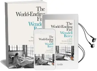 The World-Ending Fire: The Essential Wendell Berry Audiobook download free by Wendell Berry