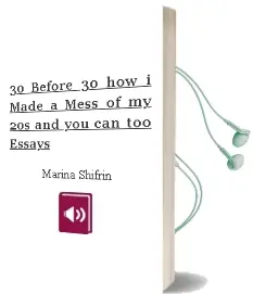 30 Before 30: How i Made a Mess of my 20S, and you can Too: Essays Audiobook download free by Marina Shifrin