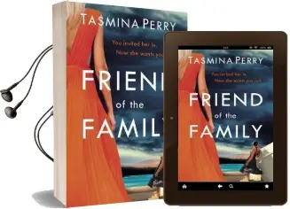 Friend of the Family: You Invited her in. now she Wants you Out. Audiobook download free by Tasmina Perry