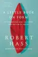 Audiobook A Little Book on Form: An Exploration Into the Formal Imagination of Poetry author Robert Hass