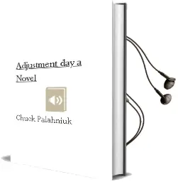 Adjustment day: A Novel Audiobook download free by Chuck Palahniuk