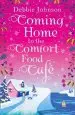 Audiobook Coming Home to the Comfort Food Cafe: The Only Heart-Warming Feel-Good Novel you Need! author Debbie Johnson