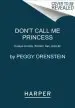 Audiobook Don'T Call me Princess: Essays on Girls, Women, Sex, and Life author Peggy Orenstein