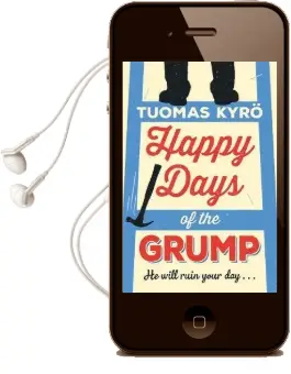 Happy Days of the Grump: The Feel-Good Bestseller Perfect for Fans of a man Called ove Audiobook download free by Tuomas Kyrö
