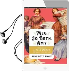 Meg, jo, Beth, amy: The Story of Little Women and why it Still Matters Audiobook download free by Anne Boyd Rioux