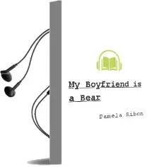 My Boyfriend is a Bear Audiobook download free by Pamela Ribon