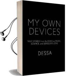 My own Devices: True Stories From the Road on Music, Science and Senseless Love Audiobook download free by Dessa Wander
