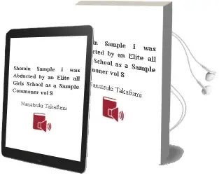 Shomin Sample: I was Abducted by an Elite All-Girls School as a Sample Commoner Vol. 8 Audiobook download free by Nanatsuki Takafumi