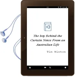The boy Behind the Curtain: Notes From an Australian Life Audiobook download free by Tim Winton