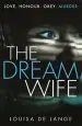 Audiobook The Dream Wife: The Gripping new Psychological Thriller With a Twist you Won'T see Coming in 2018 author Louisa De Lange